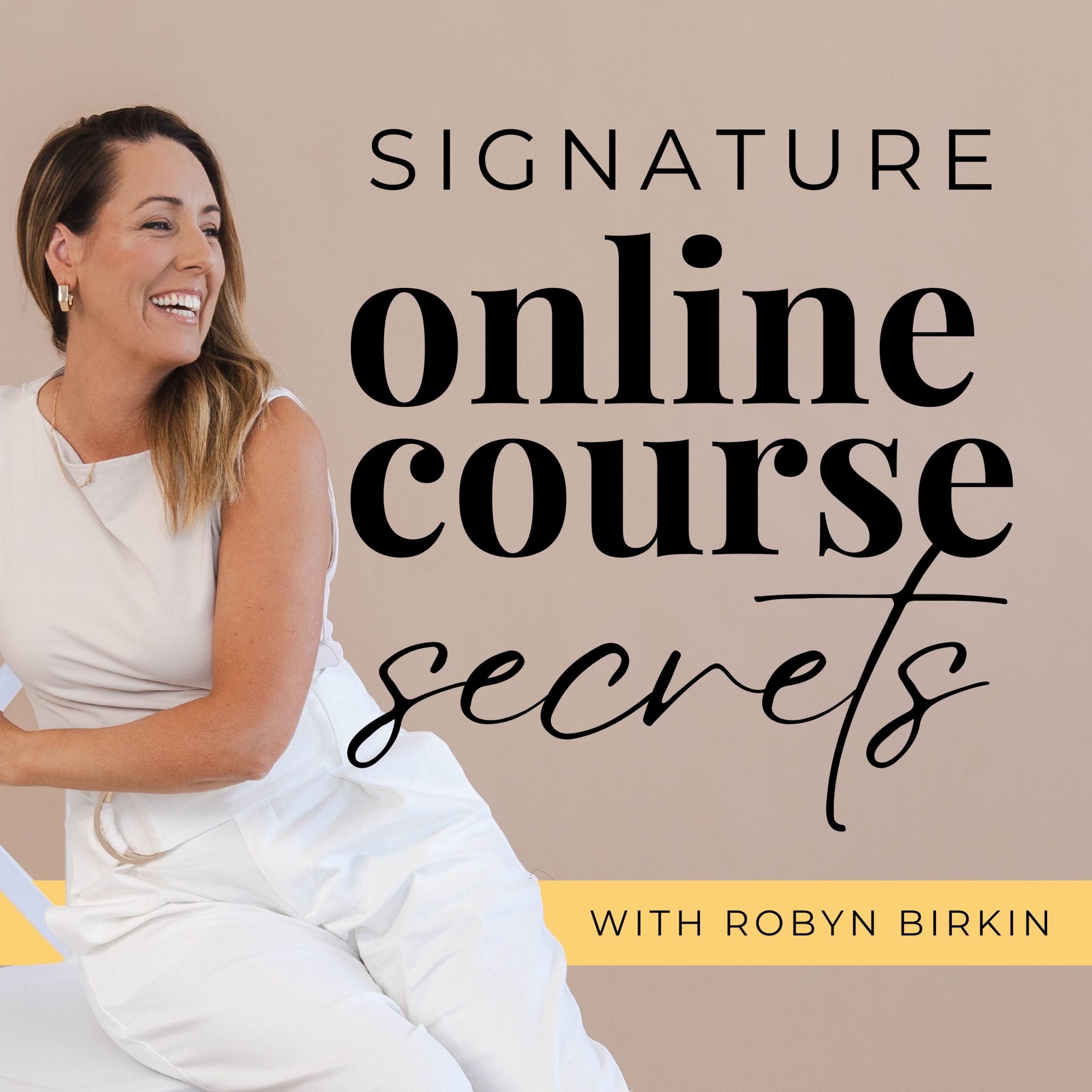 Signature Online Course Secrets Podcast by Robyn Birkin